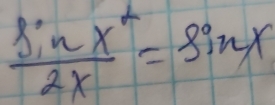  sin x^2/2x =sin x