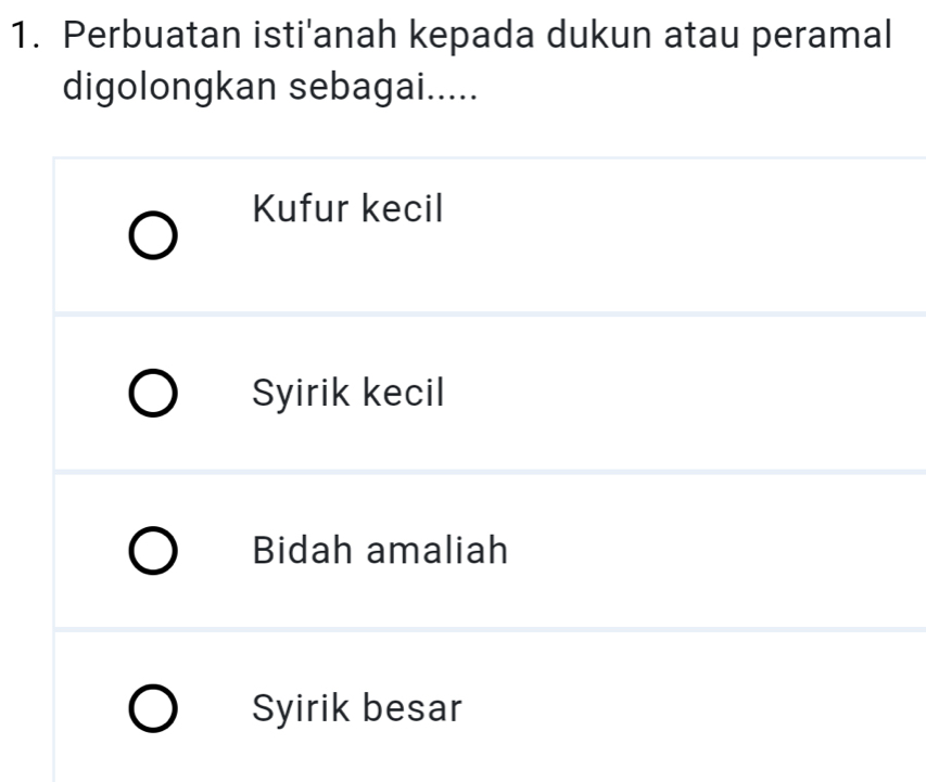 Perbuatan isti'anah kepada dukun atau peramal
digolongkan sebagai.....
Kufur kecil
Syirik kecil
Bidah amaliah
Syirik besar