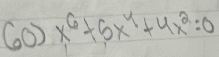 60)x^6+5x^4+4x^2=0