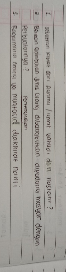 sebuttan klbiar dari Agama /umar yahudi dan hasrani? 
2. Benaon gambaran Jens orang dibangkitican dipadang masyar dengan 
perbuarannya? pertengahan 
3 Bagaimana orang ya muatasid dlakhurar nanri