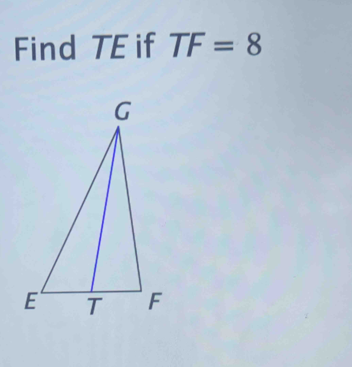 Find TE if TF=8