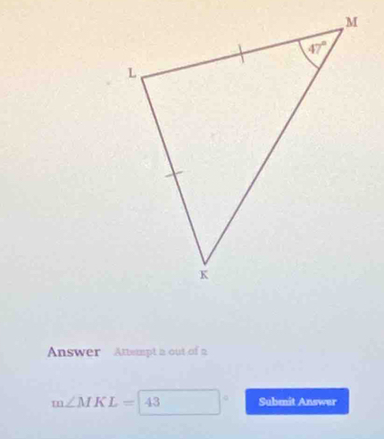 Answer Attempt a out of a
m∠ MKL=4 。 Submit Answer