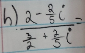 frac 2- 2/5 i 3/2 + 2/5 i=