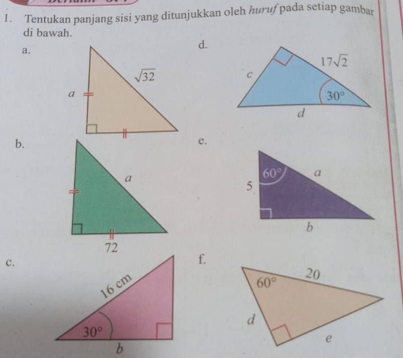 Tentukan panjang sisi yang ditunjukkan oleh huruf pada setiap gambar
di bawah.
a.
d.
b.
e.
c.
f.