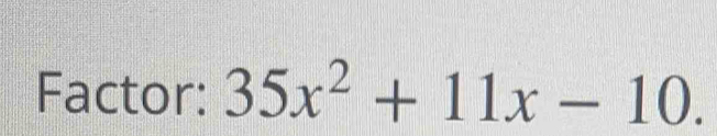 Factor: 35x^2+11x-10.