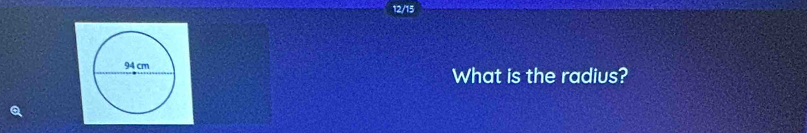 12/15 
What is the radius?