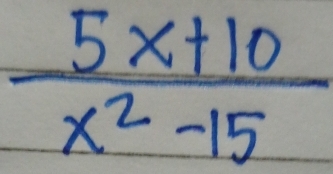  (5x+10)/x^2-15 