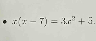 x(x-7)=3x^2+5.