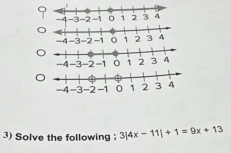 Solve the following ; 3|4x-11|+1=9x+13