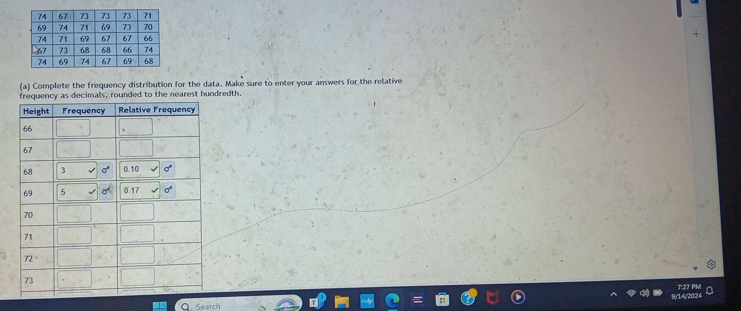 Complete the frequency distribution for the data. Make sure to enter your answers for the relative
cy as decimals, rounded to the nearest hundredth.
7:27 PN
9/14/20
Q.  Search