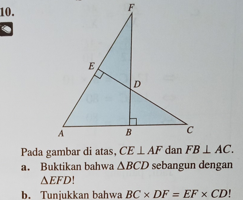 FB⊥ AC.
a. Buktikan bahwa △ BCD sebangun dengan
△ EFD!
b. Tunjukkan bahwa BC* DF=EF* CD!