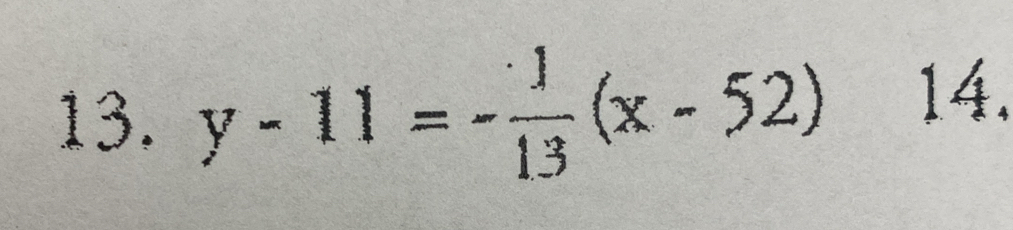 y-11=- 1/13 (x-52) 14.