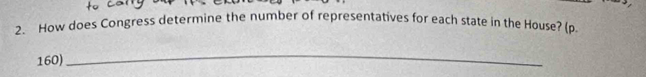 How does Congress determine the number of representatives for each state in the House? (p
160)_