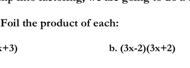 Foil the product of each:
x+3)
b. (3x-2)(3x+2)