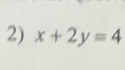 x+2y=4