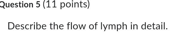 Describe the flow of lymph in detail.