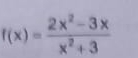 f(x)= (2x^2-3x)/x^2+3 