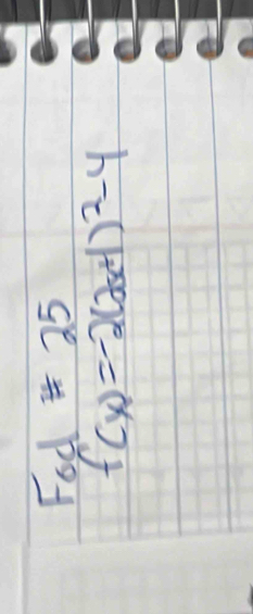 Fod 25
f(x)=-2(2x+1)^2-4