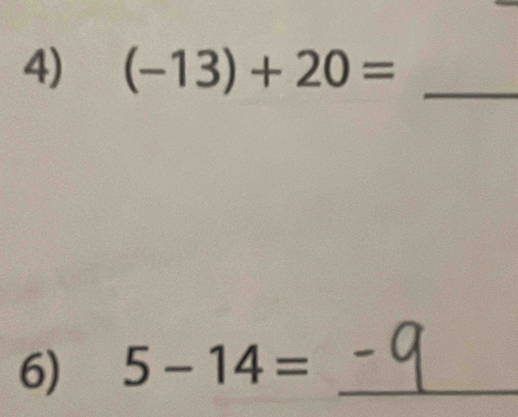 (-13)+20= _ 
6) 
_
5-14=