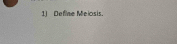 Define Meiosis.