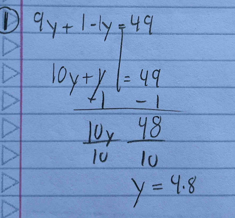 9y+1-1y=49
10y+y_1=49
 10y/10  48/10 
y=4.8