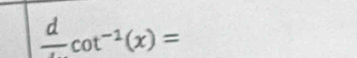 frac dcot^(-1)(x)=