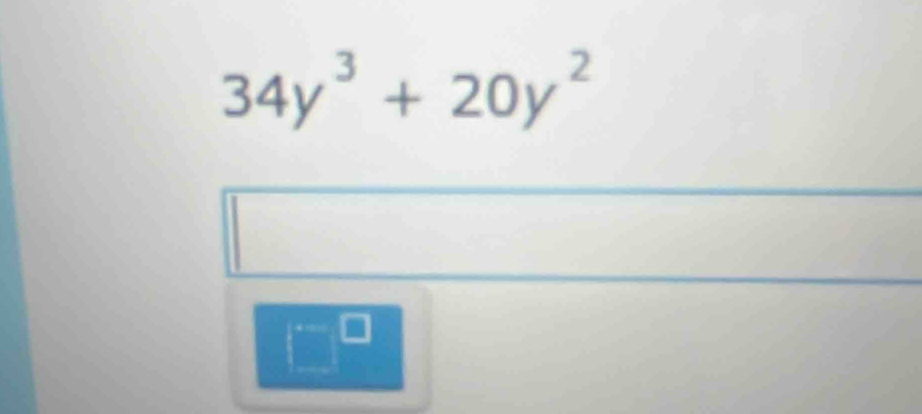 34y^3+20y^2
(-1,-12) 3^(□)