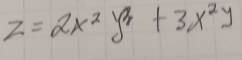 z=2x^2y^3+3x^2y