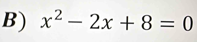 x^2-2x+8=0