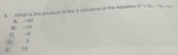 What is the product of the 2 solutions of the equation x^2+(2x-1)=0^(3))^2
A. -30
B -15
C. -8
D s