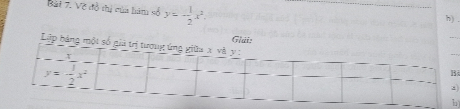 Vẽ đồ thị của hàm số y=- 1/2 x^2.
b) .
Giải:
_
Lập bảng một
à
)