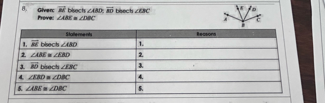 Given: vector BE bisects ∠ ABD;vector BD bisects ∠ EBC
Prove: ∠ ABE≌ ∠ DBC