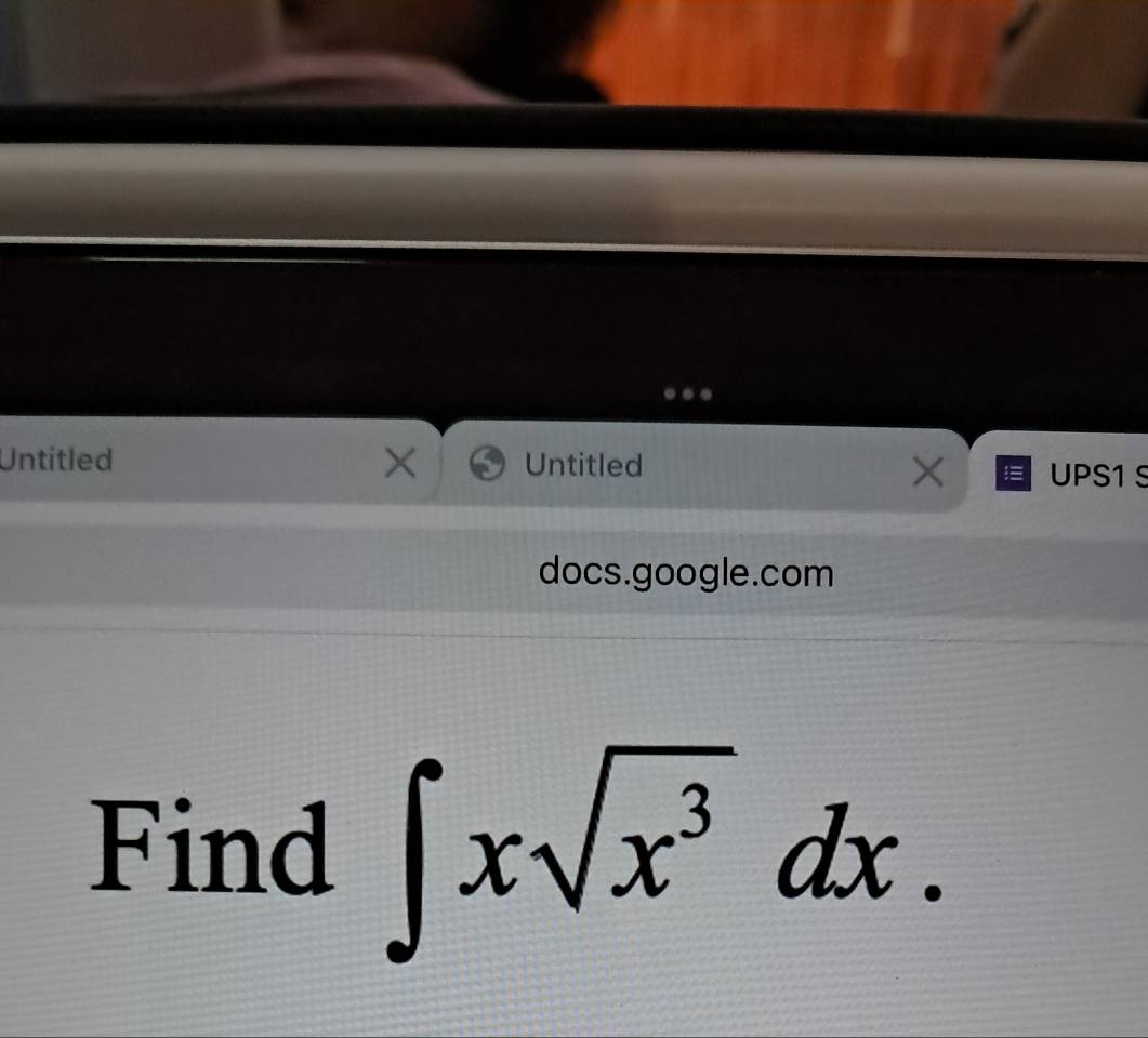 Untitled Untitled UPS1 9 
docs.google.com 
Find ∈t xsqrt(x^3)dx.