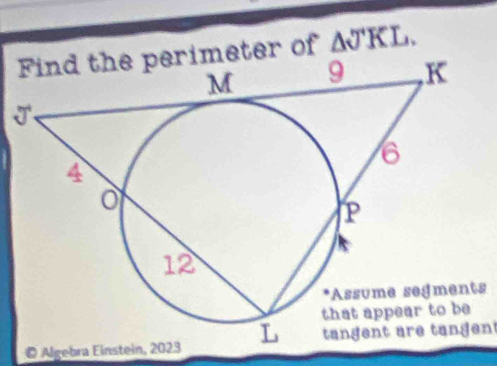 eter of △ JKL. 
s 
© Algebra Einsteitangent are tangent