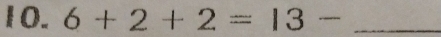 6+2+2=13- _