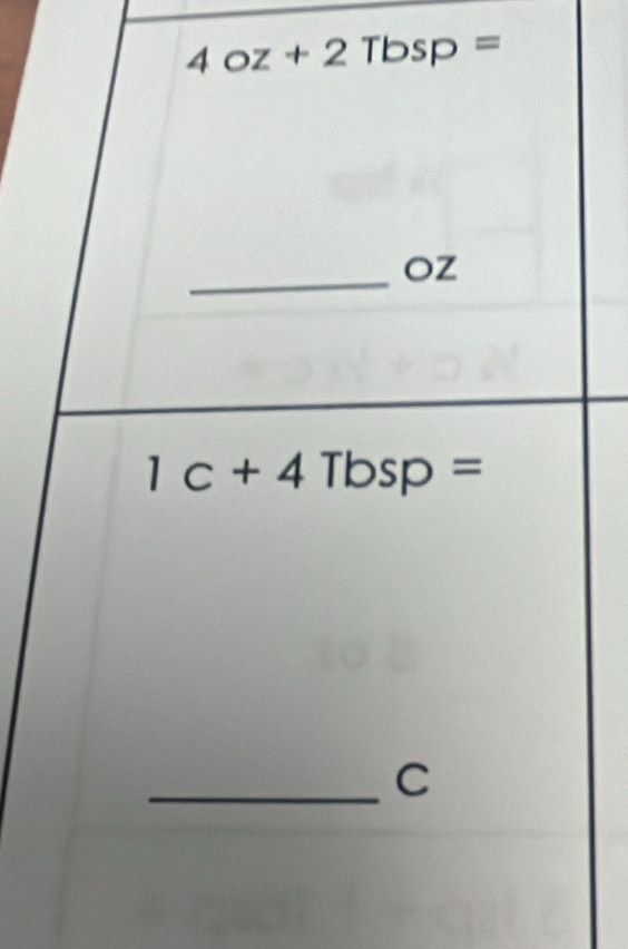 4oz+2Tbsp=
_
OZ
1c+4Tbsp=
_C