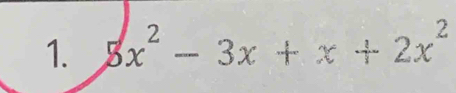 5x^2-3x+x+2x^2