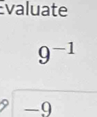 valuate
9^(-1)
— q