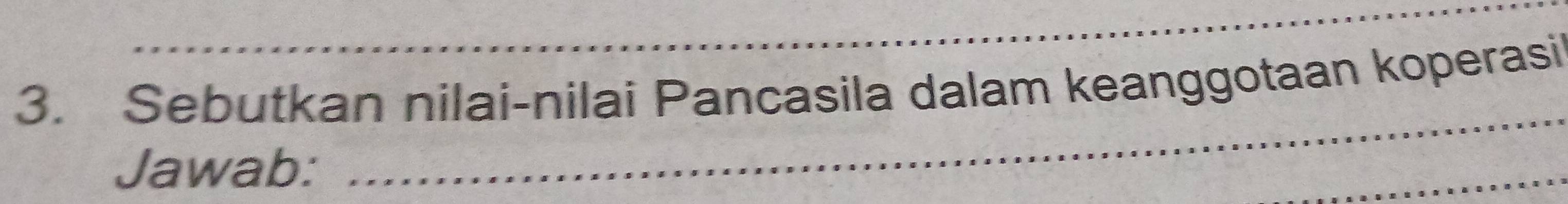 Sebutkan nilai-nilai Pancasila dalam keanggotaan koperasi 
Jawab: 
_