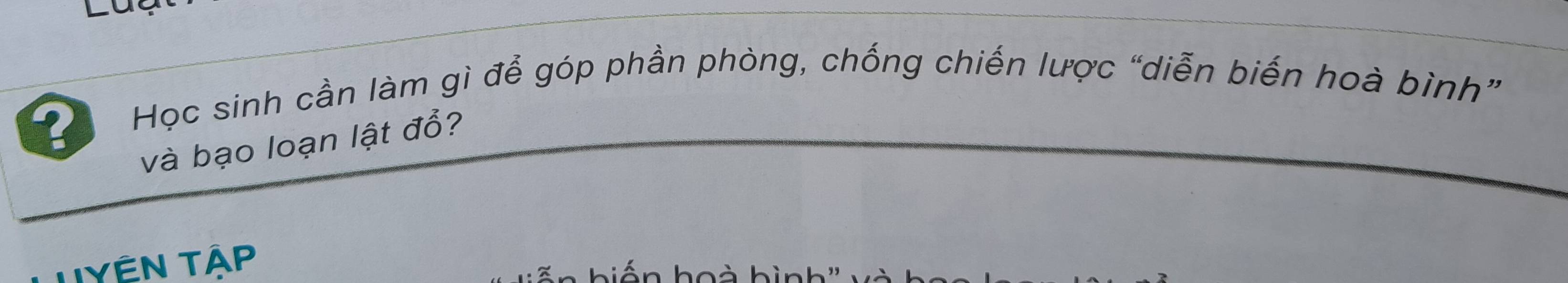 ? 
Học sinh cần làm gì để góp phần phòng, chống chiến lược “diễn biến hoà bình” 
và bạo loạn lật đổ? 
TYÊN TẠP