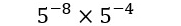 5^(-8)* 5^(-4)