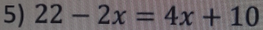 22-2x=4x+10