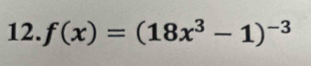 f(x)=(18x^3-1)^-3