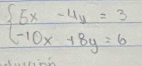 beginarrayl 5x-4y=3 -10x+8y=6endarray.