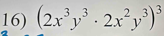 (2x^3y^3· 2x^2y^3)^3