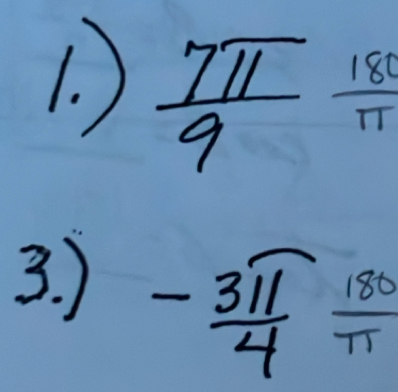 )  7π /9   180/π  
3. )
- 3π /4   180/π  