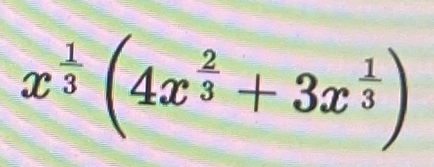 x^(frac 1)3(4x^(frac 2)3+3x^(frac 1)3)