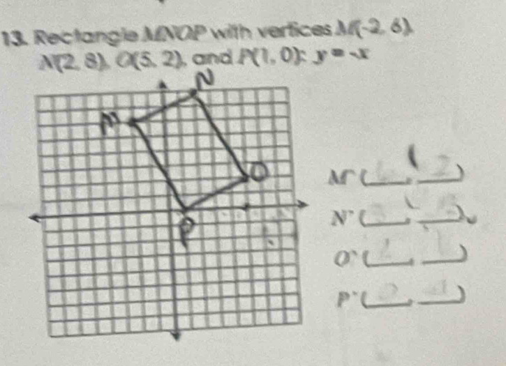 Rectangle MNOP with vertices M(-2,6)
, and P(1,0):y=-x
M' _
_)

N^(·) _a_
_4 _)
_ P°
_