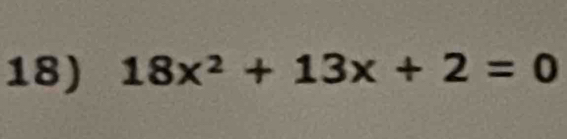 18x^2+13x+2=0