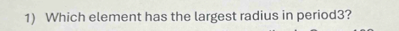 Which element has the largest radius in period3?